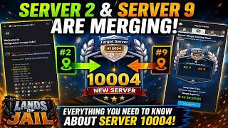 Server 2 & Server 9 Are Merging! Everything You Need to Know About Server 10004 | Lands of Jail
