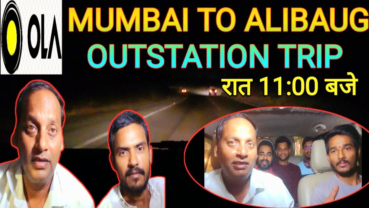 ola Mumbai To Alibaug outstation trip रात 
