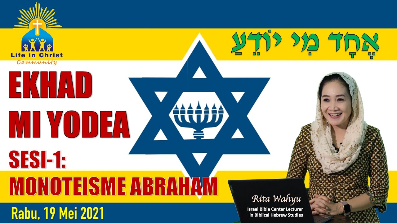 EKHAD MI YODEA - Monoteisme Abraham (Rita Wahyu), Sesi-1