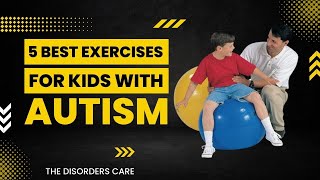 5 Best Exercises For Kids With Autism | Autism Exercises
