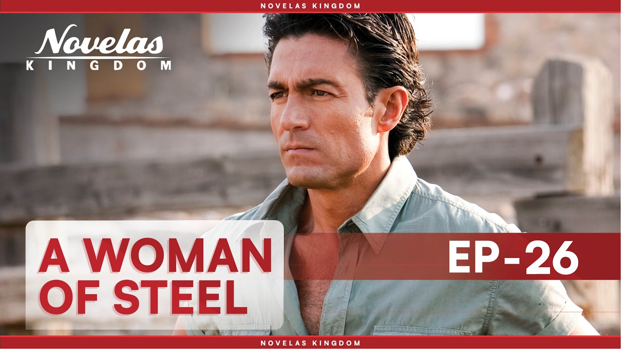 A Woman Of Steel | Episode - 26 | (English Dubbed) Mexican Novela Series