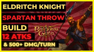 BG3 - ELDRITCH KNIGHT Spartan Thrower Build: 12 ATKS & 500  DMG/TURN!