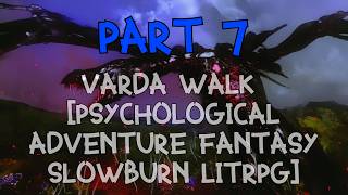 Varda Walk Part 7 [Psychological Adventure Fantasy Slowburn litrpg]