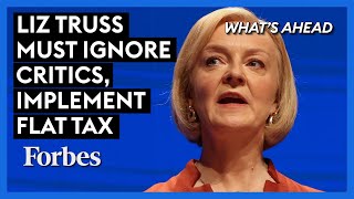 Famous Liz Truss Must Ignore Critics, Implement Flat Tax | What's Ahead Wealth