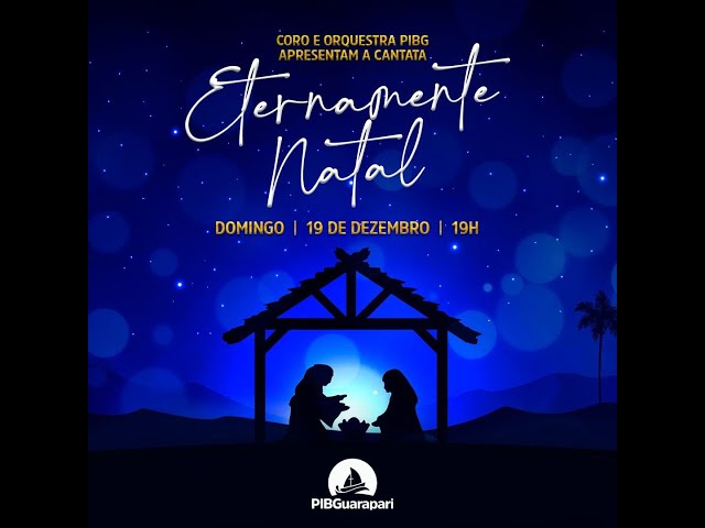 Cantata de Natal - Eternamente Natal - 19/12/2021 às 19h