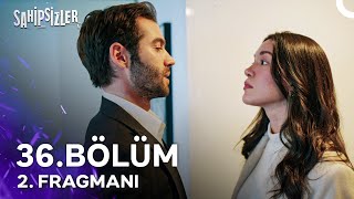 Sahipsizler 36. 2. Fragmanı Hanımağa Dediğin Soyunu Devam Ettirir