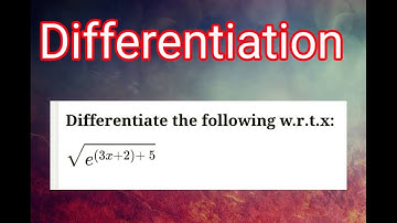 Differentiate the following w.r.t.x: sqrt(e^((3x + 2) + 5)`