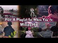 POV A Playlist For When You Re Missing Him POV A Playlist For When You Re Missing Him