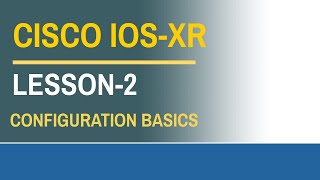 Cisco IOS-XR Lesson-2