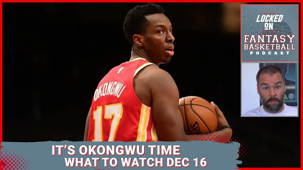 Onyeka Okongwu's Time Is Now | Friday Waiver Wire Stream Targets | NBA ...
