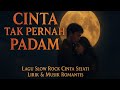 CINTA TAK PERNAH PADAM – Lagu Slow Rock Cinta Sejati yang Bikin Merinding 😢 | Lirik &amp; Musik Romantis