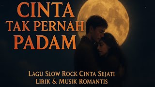 CINTA TAK PERNAH PADAM – Lagu Slow Rock Cinta Sejati yang Bikin Merinding 😢 | Lirik & Musik Romantis