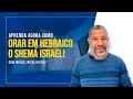 Aprenda agora como orar em hebraico o “Shemá Israel”!