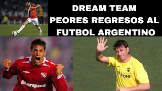 EL DREAM TEAM DE LOS PEORES REGRESOS AL FÚTBOL ARGENTINO