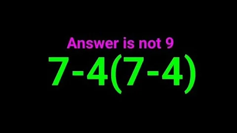 7-4(7-4) Answer is not 9. 90% could not solve this! Can you?