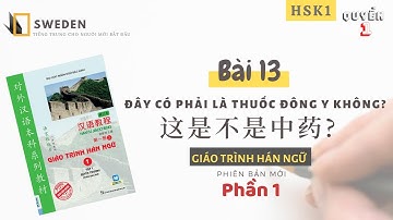 HSK 1 | BÀI 13 - PHẦN 1 | ĐÂY CÓ PHẢI LÀ THUỐC ĐÔNG Y KHÔNG? | Tự học tiếng Trung Hán ngữ quyển 1