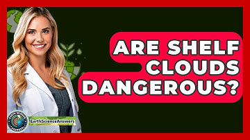 Are Shelf Clouds Dangerous? - Earth Science Answers