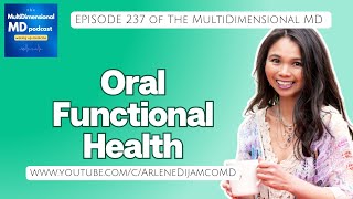 Ep. 237 - Oral Functional Health - The MultiDimensional MD