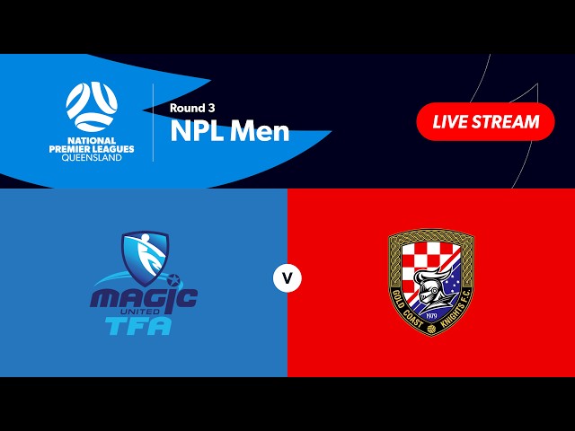 NPL Men Round 3 - Magic United vs. Gold Coast Knights