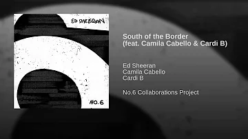 Ed Sheeran - South of the Border (Audio) (feat. Camila Cabello & Cardi B)