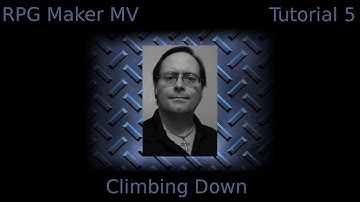 RPG Maker MV - Tutorial 5 - Climbing Down