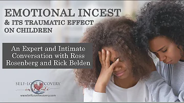 Parent-Child Emotional Incest Creates Lasting Trauma. Experts & Survivors Explain