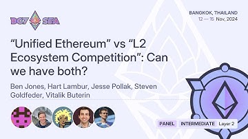 “Unified Ethereum” vs “L2 Ecosystem Competition”: Can we have both? | Devcon SEA