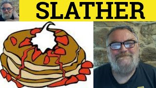 Slather Meaning - Slather Examples - Slather Definition - Slang - Slather