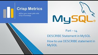 Part - 14 How to use DESCRIBE Statement in MySQL with example | Crisp Metrics