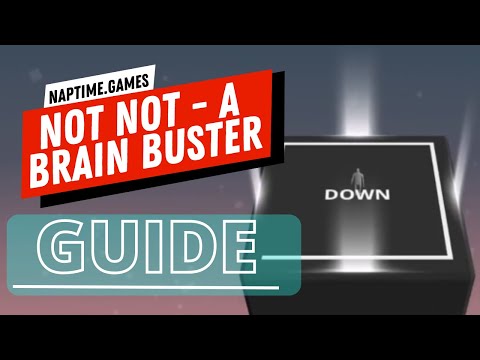 Not Not - A Brain Buster - Guide/Walkthrough