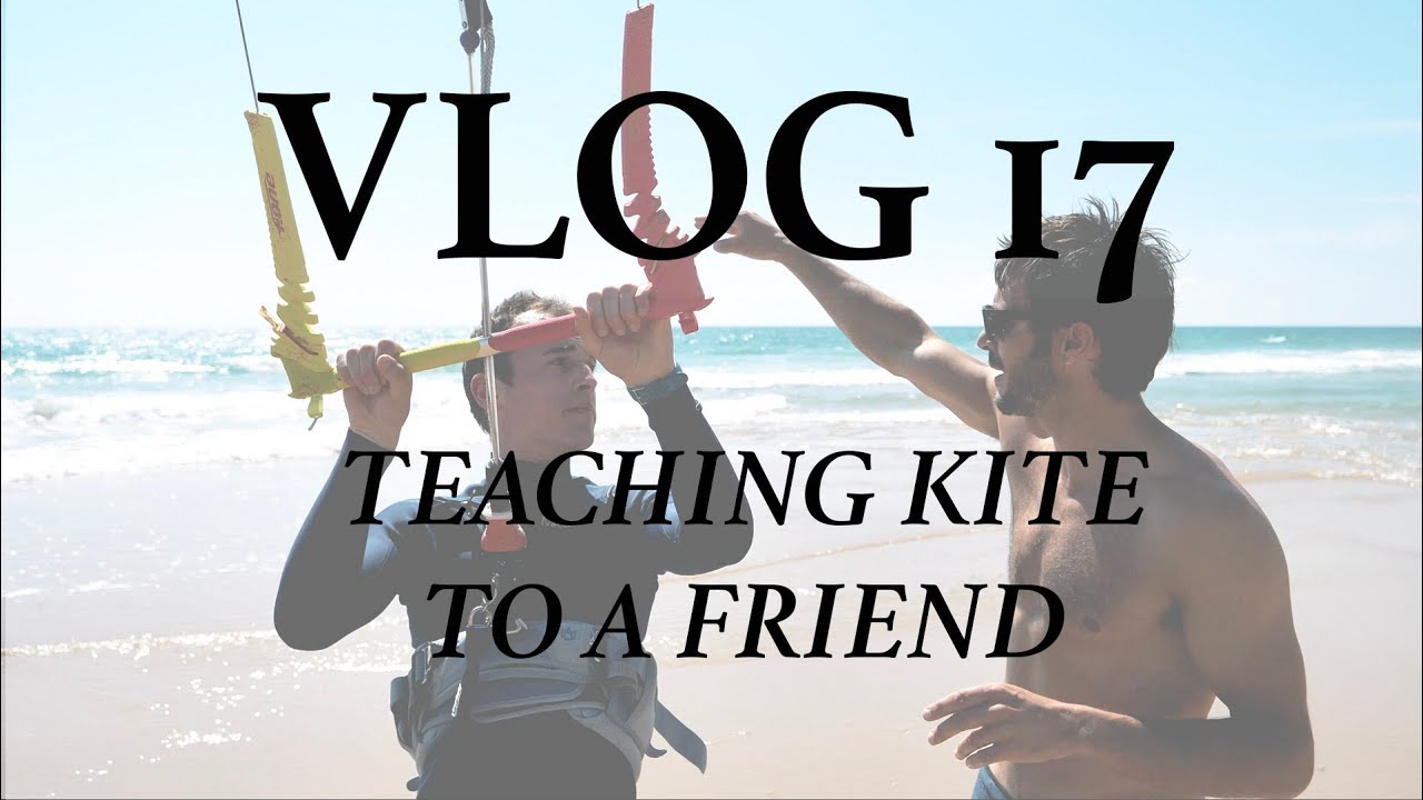 VLOG 17 -  TEACHING KITE TO A FRIEND - Antoine Auriol - 4K