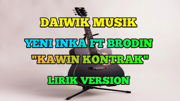 LIRIK KAWIN KONTRAK - YENI INKA FT BRODIN (LIRIK VERSION)