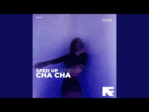 Cha Cha (Stutter Techno Sped Up)