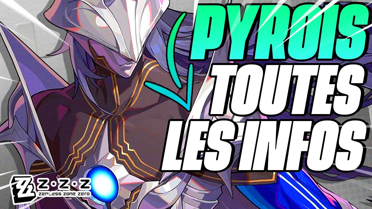 ENCORE DES INFOS SUR PYROIS ! ON REVIENT SUR L'ACTU ! ZENLESS ZONE ZERO ...