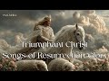 Triumphant Christ: Songs of Resurrection Glory | Worship Songs