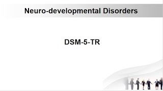 Neuro-Developmental Disorder in DSM-5-TR