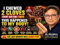 I Chewed 2 Cloves Every Day for 7 Days — The Results Shocked Me || Dr. William Li