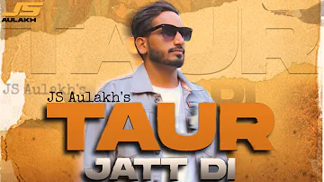 Taur Jatt Di (official video) | JS Aulakh | Surjit Bains | Rp Swag Dk | New punjabi song 2022