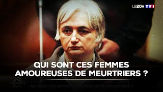 Enquête - Qui Sont Ces Femmes Amoureuses De Meurtriers ?Tf1 Info