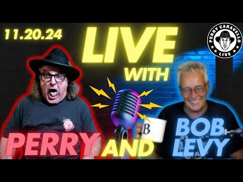 Live with Perry and Bob Levy!! 11.20.24 Perry Caravello Live (PCL)