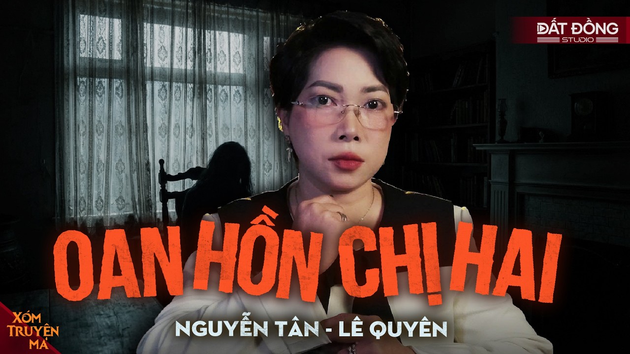 Nghe truyện ma : OAN HỒN CHỊ HAI - Em trai vô tình ôm chị suốt đêm