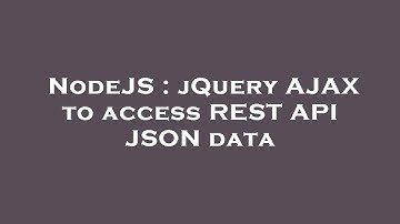NodeJS : jQuery AJAX to access REST API JSON data