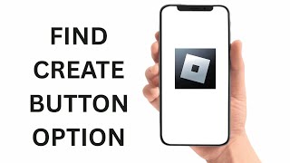 How To Find Create Button Option On Roblox Mobile
