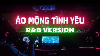 Ảo Mộng Tình Yêu (R&B Version) - NDMT | Nhạc Hoa Lời Việt