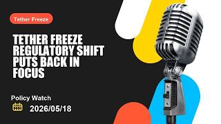 Tether Freeze regulatory shift puts Tether Freeze back in focus as legal pressure builds this week