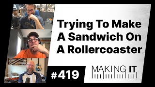 Trying To Make A Sandwich On A Rollercoaster | EP. 419 - Making It