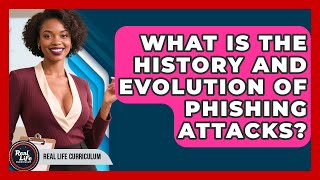 What Is The History And Evolution Of Phishing Attacks - Real Life Curriculum