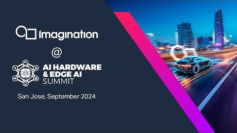 Imagination @ AI Hardware & Edge AI Summit 2024