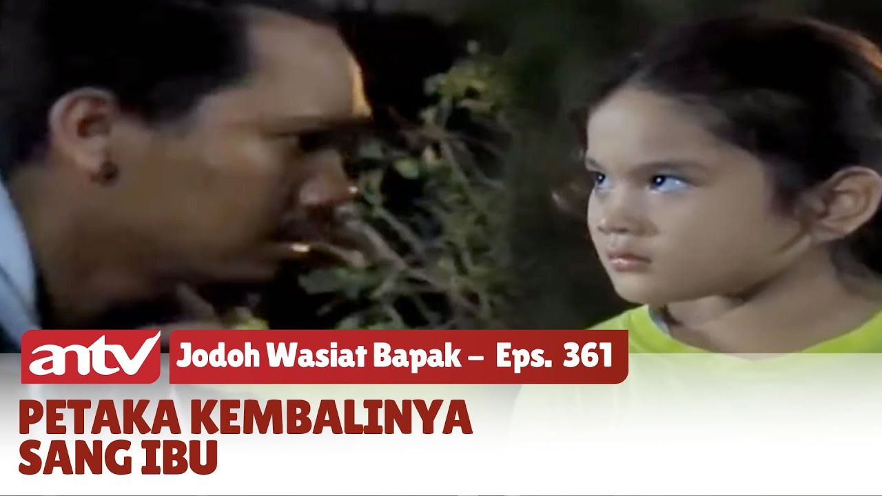 Kembalinya Arwah Sang Ibu untuk Balas Dendam | Jodoh Wasiat Bapak | Eps 361