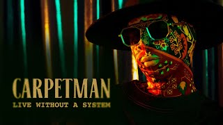 Carpetman — Live Without A System